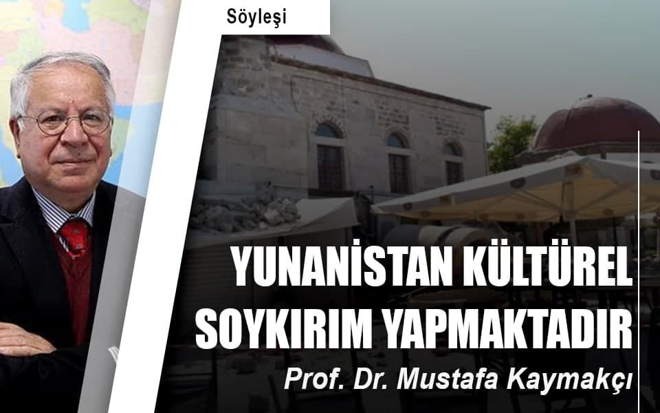 YUNANİSTAN KÜLTÜREL SOYKIRIM YAPMAKTADIR